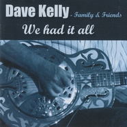 Dave Kelly We had it all